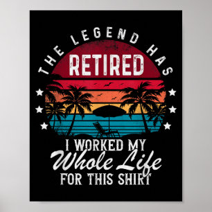 Funny Retirement Retired I Worked My Whole Life Fo Poster