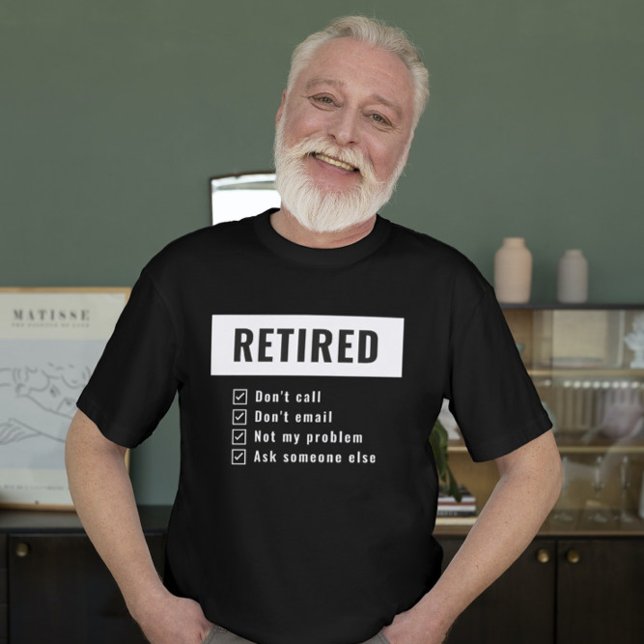 Funny Retirement Retired Not My Problem Gag Humour T-Shirt (Creator Uploaded)