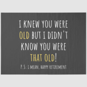 funny retirement, retired, retired teacher, retire tissue paper