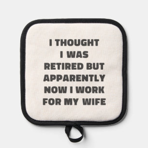 Funny Retirement Retiree Humor Husband Wife Pot Holder