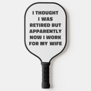 Funny Retirement Retiree Humour Husband Quote Pickleball Paddle