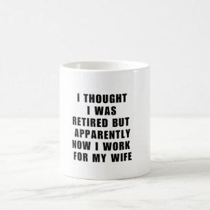 Funny Retirement Retiree Humour Husband Wife  Coffee Mug