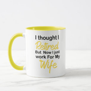 Funny Retirement Retiree Humour Husband Wife, I  Mug