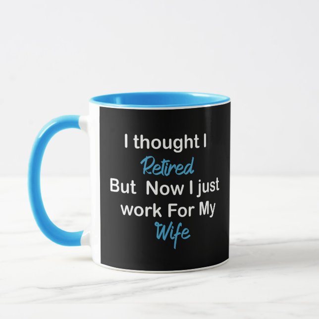 Funny Retirement Retiree Humour Husband Wife, I  Mug (Left)