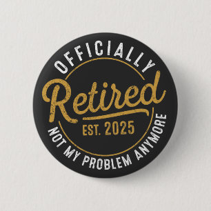 Funny Retirement , Retirement Gifts for Women Man 6 Cm Round Badge