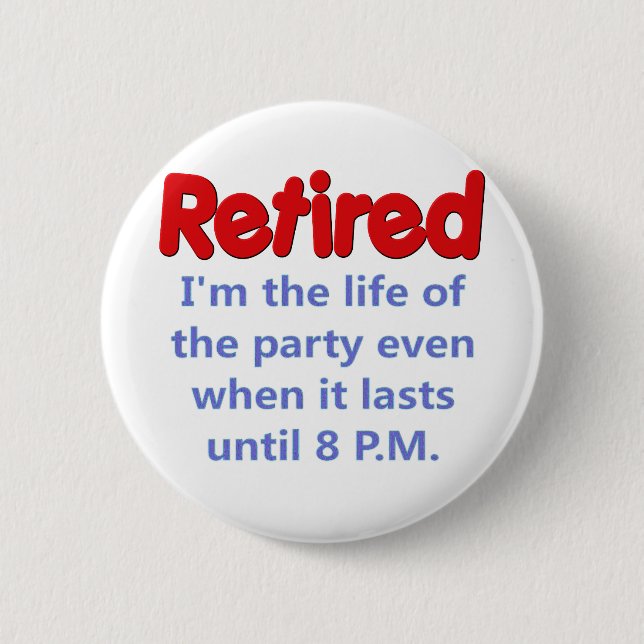 Funny Retirement Saying 6 Cm Round Badge (Front)