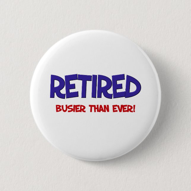 Funny Retirement Saying 6 Cm Round Badge (Front)