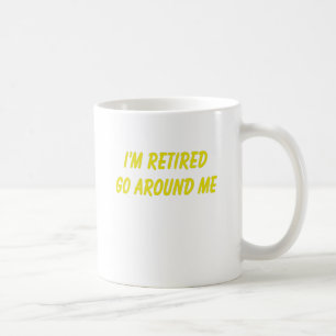 Funny Retirement Saying Coffee Mug