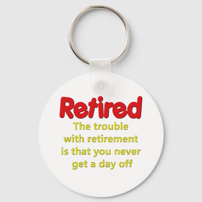 Funny Retirement Saying Key Ring (Front)