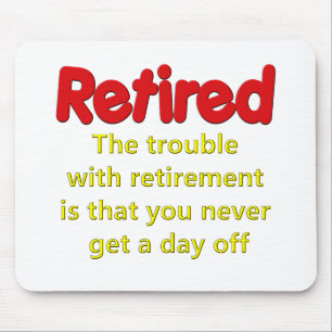Funny Retirement Saying Mouse Pad