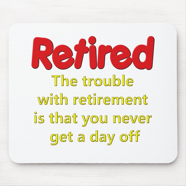 Funny Retirement Saying Mouse Pad (Front)