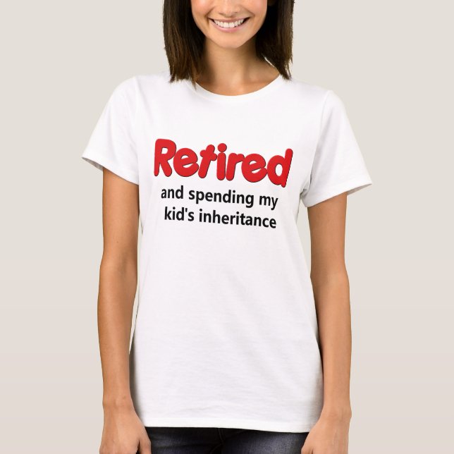 Funny Retirement Saying T-Shirt (Front)