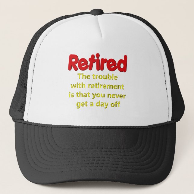Funny Retirement Saying Trucker Hat (Front)
