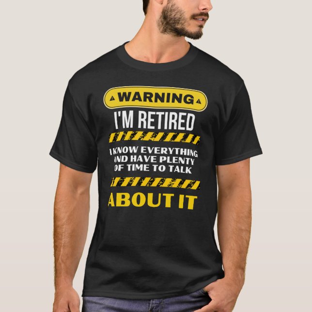Funny Retirement Saying Warning I'm Retired T-Shirt (Front)