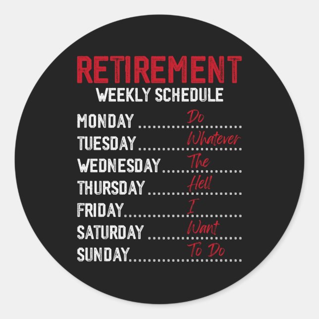 Funny Retirement Teacher Weekly Schedule Retired R Classic Round Sticker (Front)