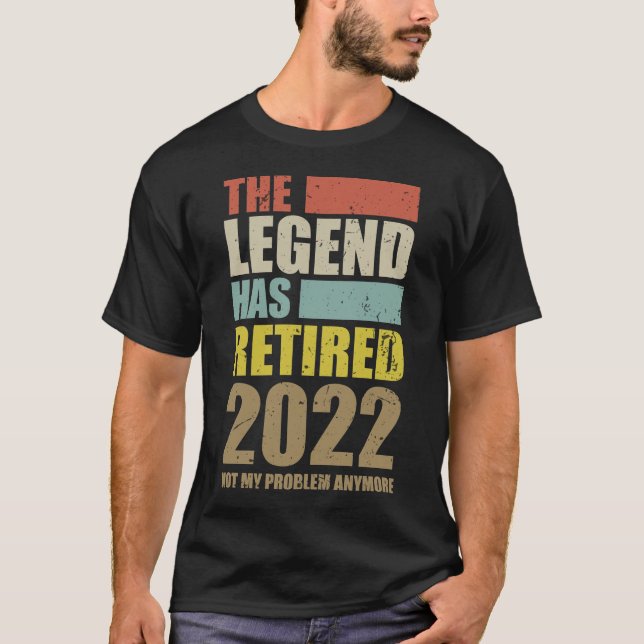 Funny Retirement The Legend Has Retired 2022 T-Shirt (Front)