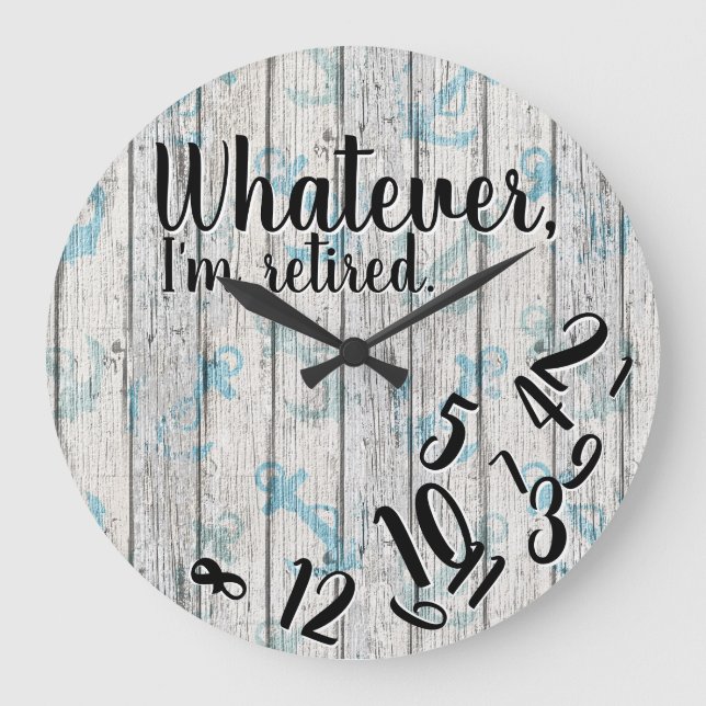 Funny Retirement Whatever I’m Retired Large Clock (Front)