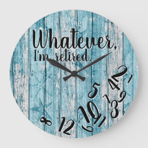 Funny Retirement Whatever I’m Retired Large Clock