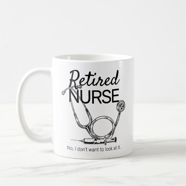 Funny Retiring Nurse Don't Want to Look Retirement Coffee Mug (Left)