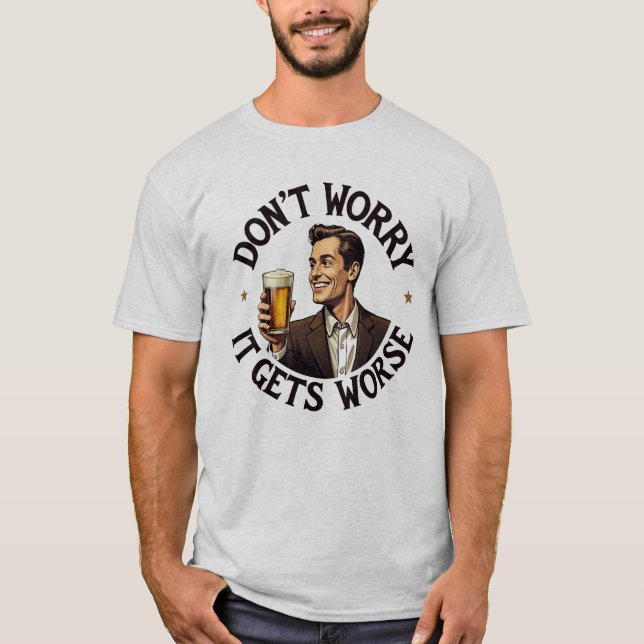 Funny Retro 1950s Beer Tee - It Gets Worse (Front)