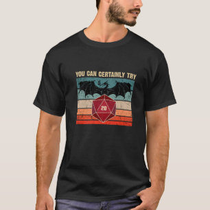 Funny Retro 80S You Can Certainly Try - Dragon D20 T-Shirt