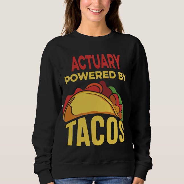 Funny Retro Actuary Powered By Tacos | Taco Lover Sweatshirt (Front)