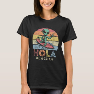 Funny Retro Alien Surfer Hola Beaches Beach Sunset T-Shirt