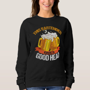Funny Retro Beer Drinking This Bartender Gives Goo Sweatshirt