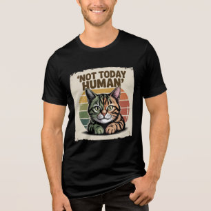 Funny Retro Cat Lover “Today Is Not Human” Tri-Blend Shirt