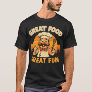 Funny Retro Chef T-Shirt – Great Food Great Fun