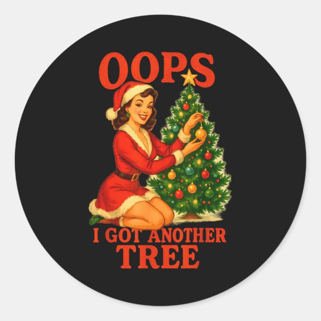 Funny Retro Christmas Oops I Got Another Tree  Classic Round Sticker (Front)