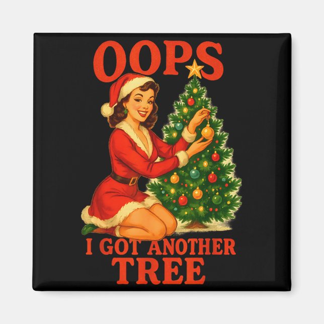 Funny Retro Christmas Oops I Got Another Tree  Magnet (Front)