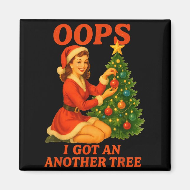 Funny Retro Christmas Oops I Got Another Tree  Magnet (Front)