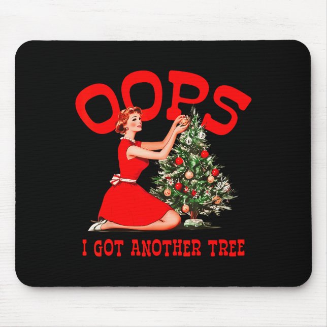 Funny Retro Christmas Oops I Got Another Tree  Mouse Pad (Front)