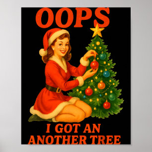 Funny Retro Christmas Oops I Got Another Tree  Poster