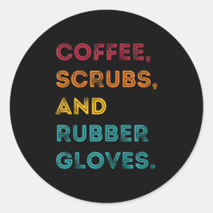 Funny Retro Coffee Scrubs Rubber Gloves Nurse Doct Classic Round Sticker