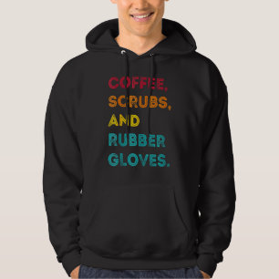 Funny Retro Coffee Scrubs Rubber Gloves Nurse Doct Hoodie