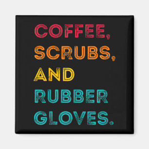 Funny Retro Coffee Scrubs Rubber Gloves Nurse Doct Magnet