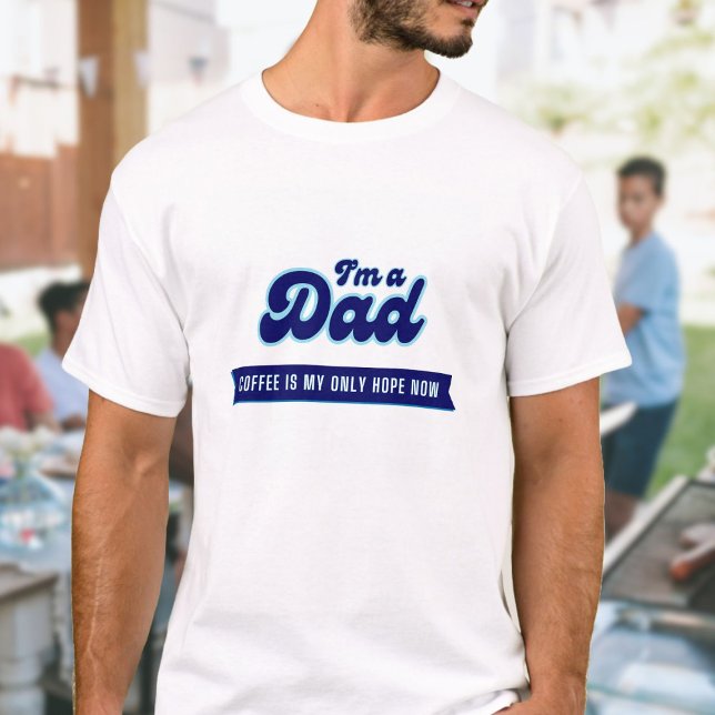 Funny retro Dad - Coffee is my only hope blue  T-Shirt (Creator Uploaded)