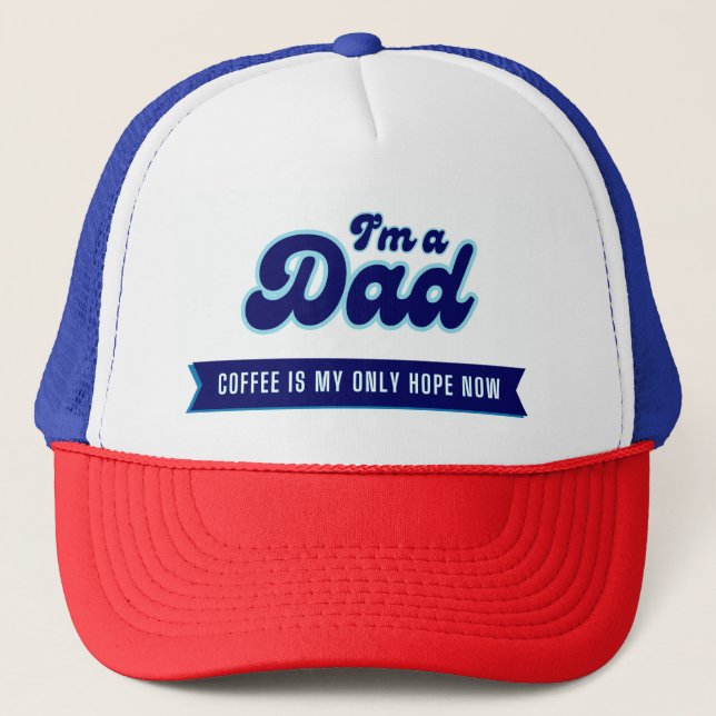 Funny retro Dad - Coffee is my only hope blue  Trucker Hat (Front)