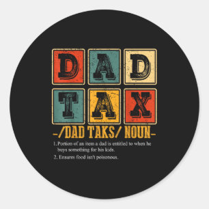 Funny Retro Dad Tax Definition Daddy Papa Humor Fa Classic Round Sticker