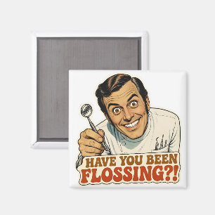 Funny Retro Dentist Have You Been Flossing Meme Magnet