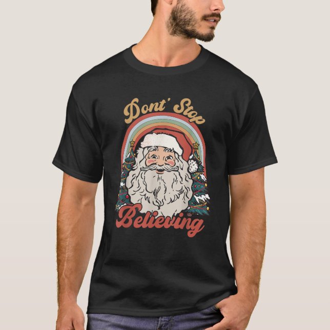 Funny Retro Don t Stop Believing Santa Claus Chris T-Shirt (Front)