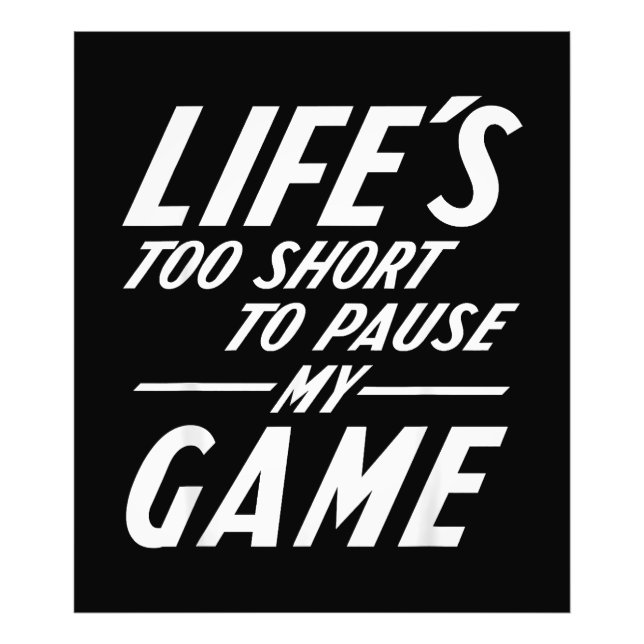 Funny Retro Gamer - Life's Too Short to Pause My G Photo Print (Front)