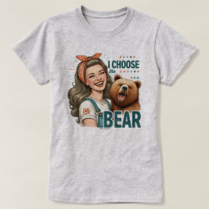 Funny Retro Girl T-Shirt – I choose the Bear