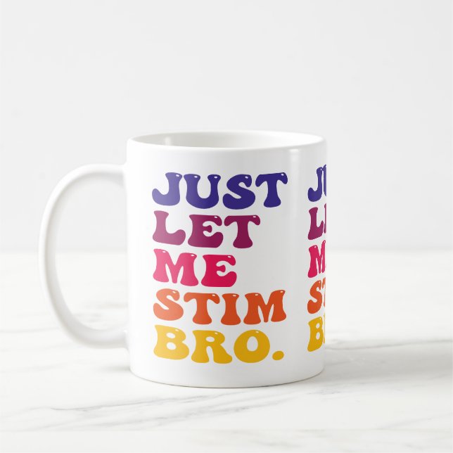 Funny Retro Groovy Just Let Me Stim Bro Cool Coffee Mug (Left)