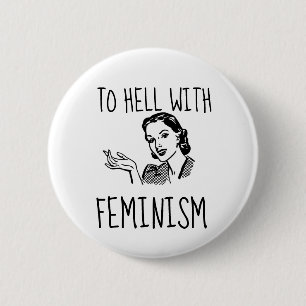 FUNNY RETRO HOUSEWIFE BUTTONS, ANTI-FEMINIST 6 CM ROUND BADGE