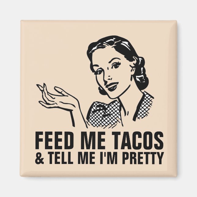 Funny Retro Housewife Magnets, FEED ME TACOS Magnet (Front)