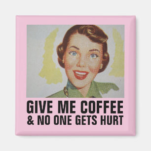 Funny Retro Housewife Magnets, GIVE ME COFFEE Magnet