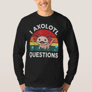 Funny Retro I Axolotl Questions Pink Salamander Ki T-Shirt